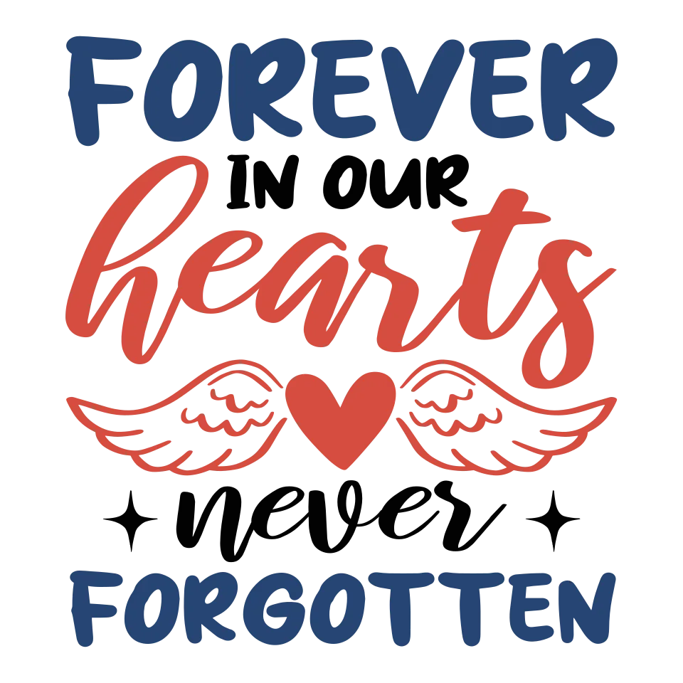 Colourful “Forever in our hearts, never forgotten” lettering with a red heart, flourishes and stars.