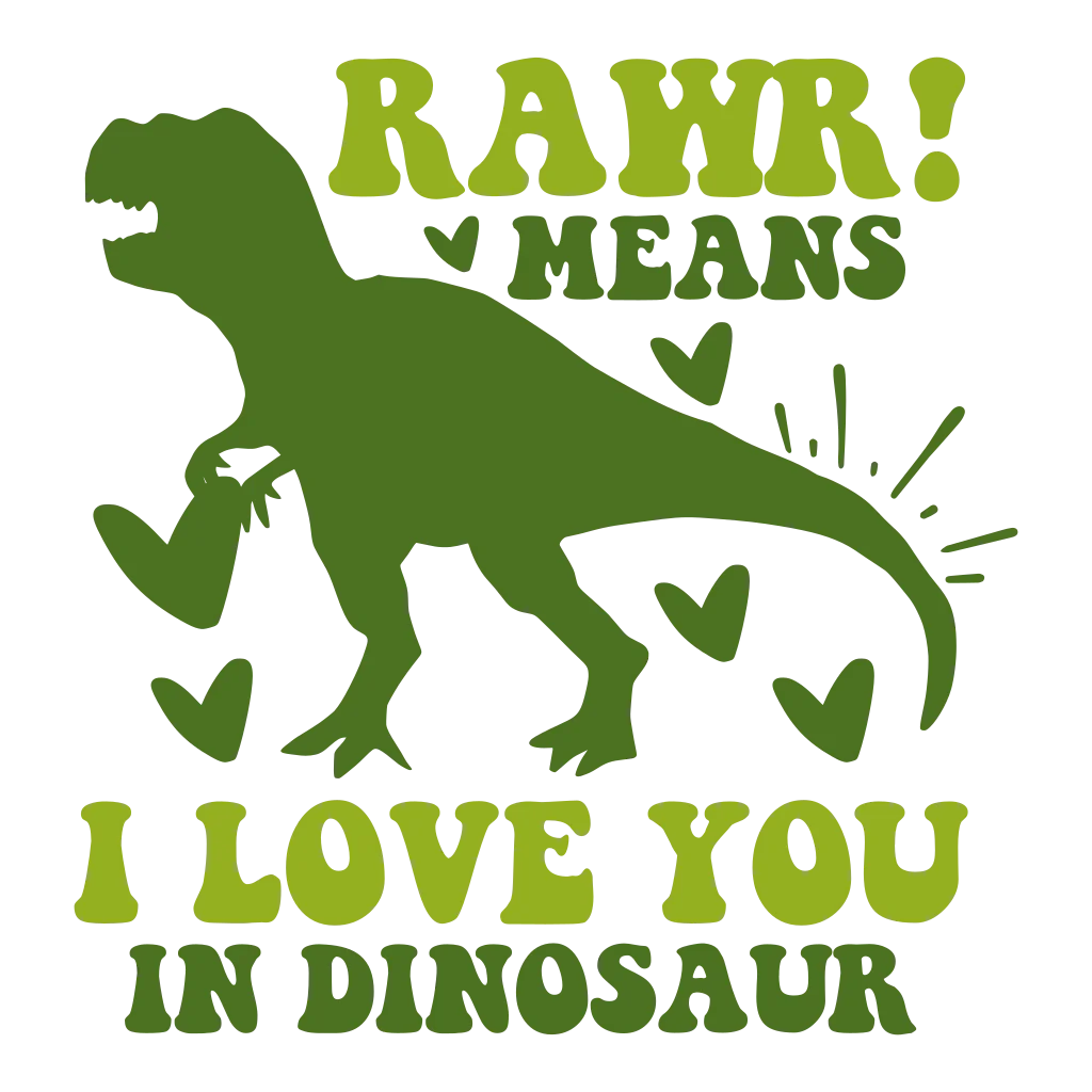 Green “Rawr means I love you in dinosaur” lettering with small dinosaur silhouettes.